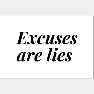 Excuses are lies Posters and Art